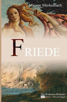 Friede (Die Bodensee-Romane, Historische Reihe): Die Bodensee Romane - HiStory - Welt und Mensch von Harder-Merkelbach, Marion | Buch | Zustand gut