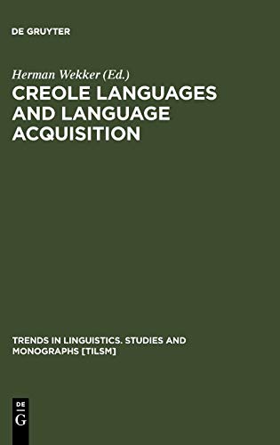 Creole Languages and Language Acquisition (Trends in Linguistics. Studies and Monographs [TiLSM], 86)
