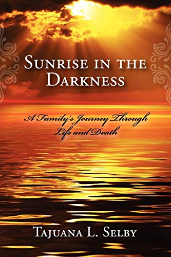 Sunrise in the Darkness: A Family's Journey Through Life and Death