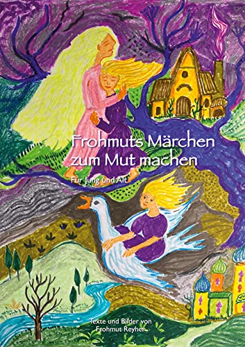Frohmuts Märchen zum Mut machen: Für Jung und Alt