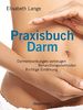 Praxisbuch Darm: Darmerkrankungen vorbeugen, Behandlungsmethoden, richtige Ernährung