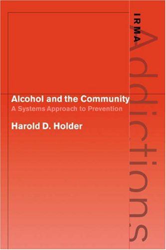 Alcohol and the Community: A Systems Approach to Prevention (International Research Monographs in the Addictions)