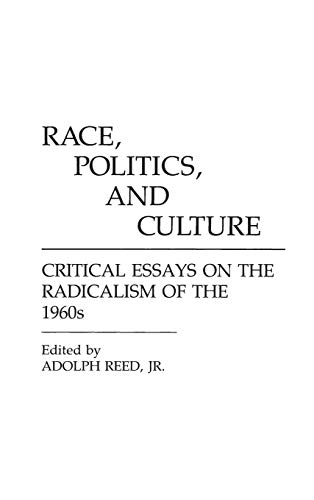 Race, Politics, and Culture: Critical Essays on the Radicalism of the 1960s (Contributions in Afro-american & African Studies)