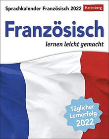Sprachkalender Französisch - lernen leicht gemacht - Tagesabreißkalender 2022 mit Grammatik - & Wortschatztraining - zum Aufstellen oder Aufhängen - 12,5 x 16 cm