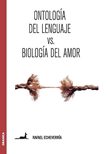 Ontologia del lenguaje VS Biologia del amor: Sobre la concepción de Humberto Maturana