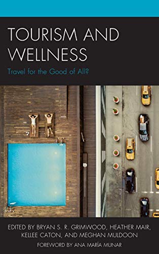 Tourism and Wellness: Travel for the Good of All? (Anthropology of Tourism: Heritage, Mobility, and Society)