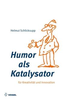 Humor als Katalysator: für Kreativität und Innovation von Helmut Schlicksupp | Buch | Zustand sehr gut
