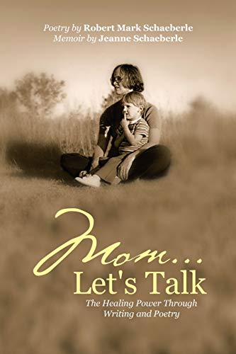 Mom . . . Let's Talk: The Healing Power Through Writing and Poetry