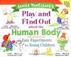 Janice Vancleave's Play and Find Out About the Human Body: Easy Experiments for Young Children (Janice Van Cleave's Play & Find Out Series)