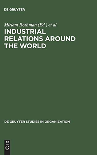 Industrial Relations Around the World: Labor Relations for Multinational Companies (de Gruyter Studies in Organization, 45)