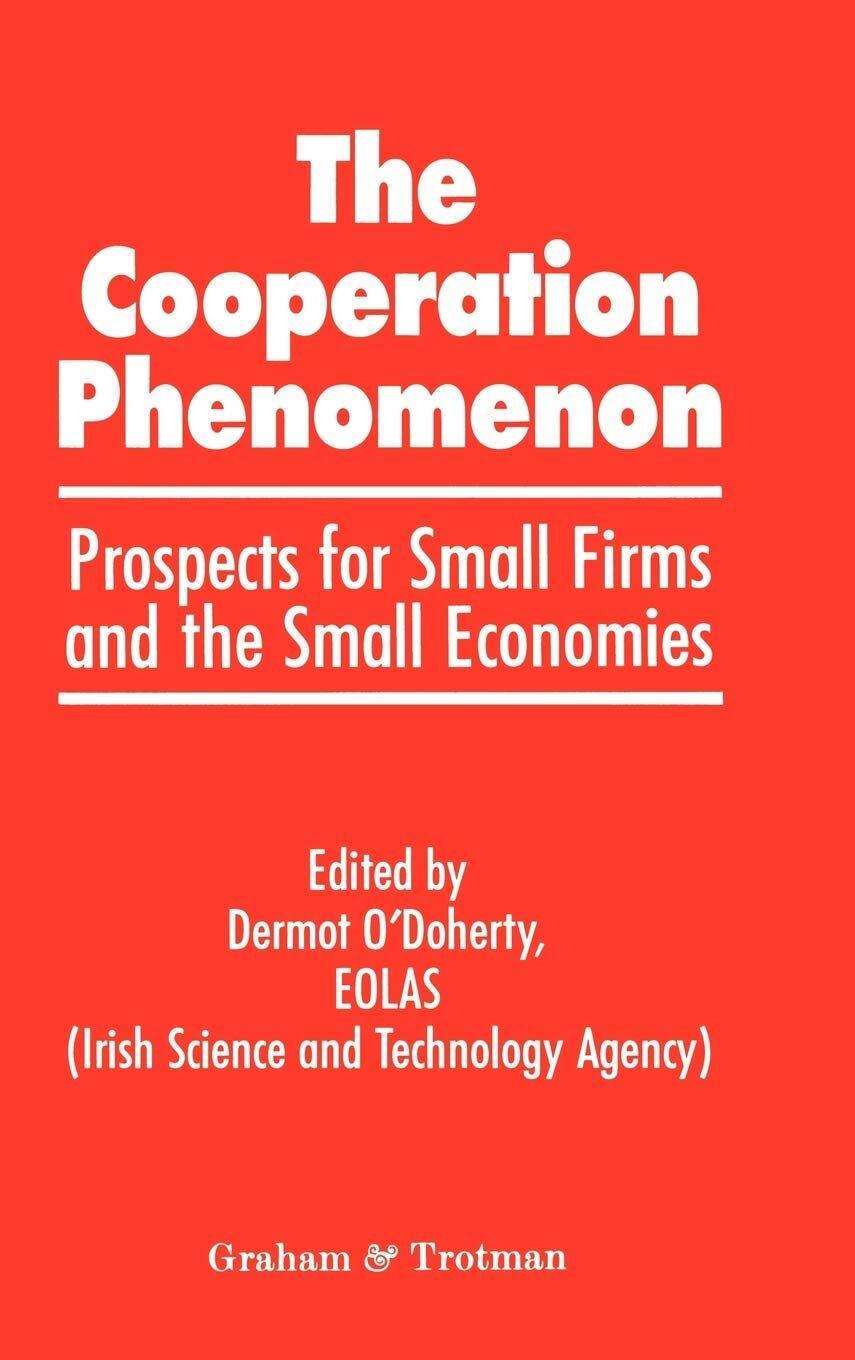 The Co-operation Phenomenon - Prospects for Small Firms and the Small Economies