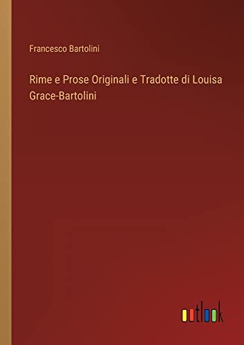 Rime e Prose Originali e Tradotte di Louisa Grace-Bartolini