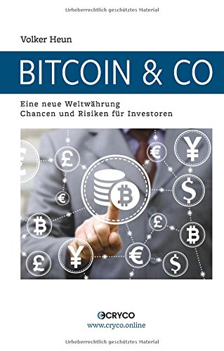 Bitcoin & Co: Eine neue Weltwährung. Chancen und Risiken für Investoren