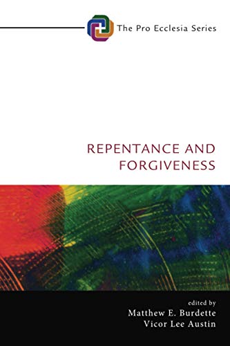 Repentance and Forgiveness (Pro Ecclesia Series, Band 9)