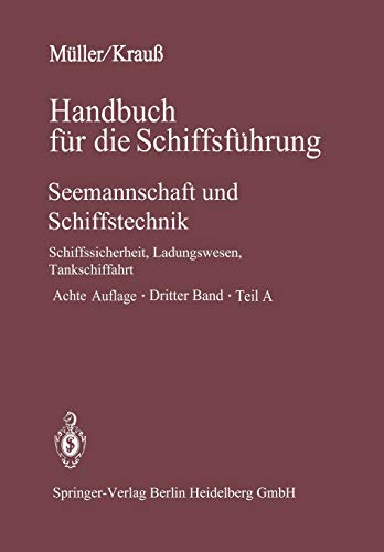 Seemannschaft und Schiffstechnik: Teil A: Schiffssicherheit, Ladungswesen, Tankschiffahrt (Handbuch für die Schiffsführung, 3 / A, Band 3)