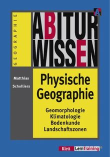 Abiturwissen, Physische Geographie: Geomorphologie, Klimatologie, Bodenkunde, Geozonen