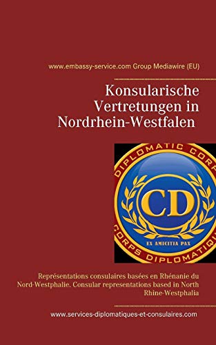 Konsularische Vertretungen in Nordrhein-Westfalen - Konsularische Vertretungen mit Zuständigkeit für Nordrhein-Westfalen: Représentations consulaires ... based in North Rhine-Westphalia