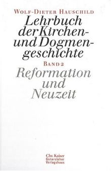 Lehrbuch der Kirchen- und Dogmengeschichte, Bd.2, Reformation und Neuzeit