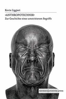 »Anthropotechnik«: Zur Geschichte eines umstrittenen Begriffs