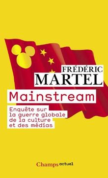 Mainstream : enquête sur la guerre globale de la culture et des médias