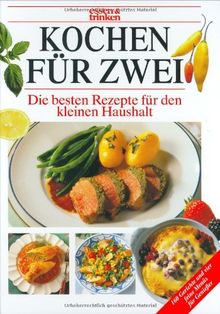 Kochen für Zwei. essen und trinken. 160 Rezepte für doppelten Genuß