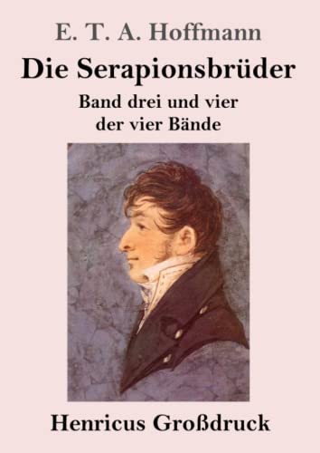 Die Serapionsbrüder (Großdruck): Band drei und vier der vier Bände