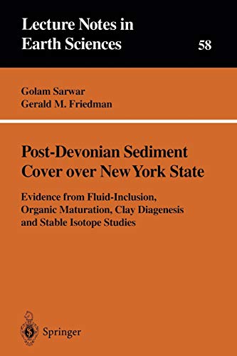 Post-Devonian Sediment Cover over New York State: Evidence From Fluid-Inclusion, Organic Maturation, Clay Diagenesis And Stable Isotope Studies ... Notes in Earth Sciences, 58, Band 58)