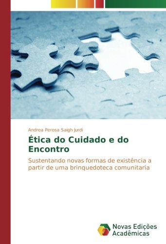 Ética do Cuidado e do Encontro: Sustentando novas formas de existência a partir de uma brinquedoteca comunitaria