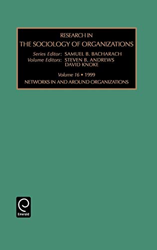 Networks in and Around Organizations: 16 (Research in the Sociology of Organizations): Networks in and Around Organizations Vol 16