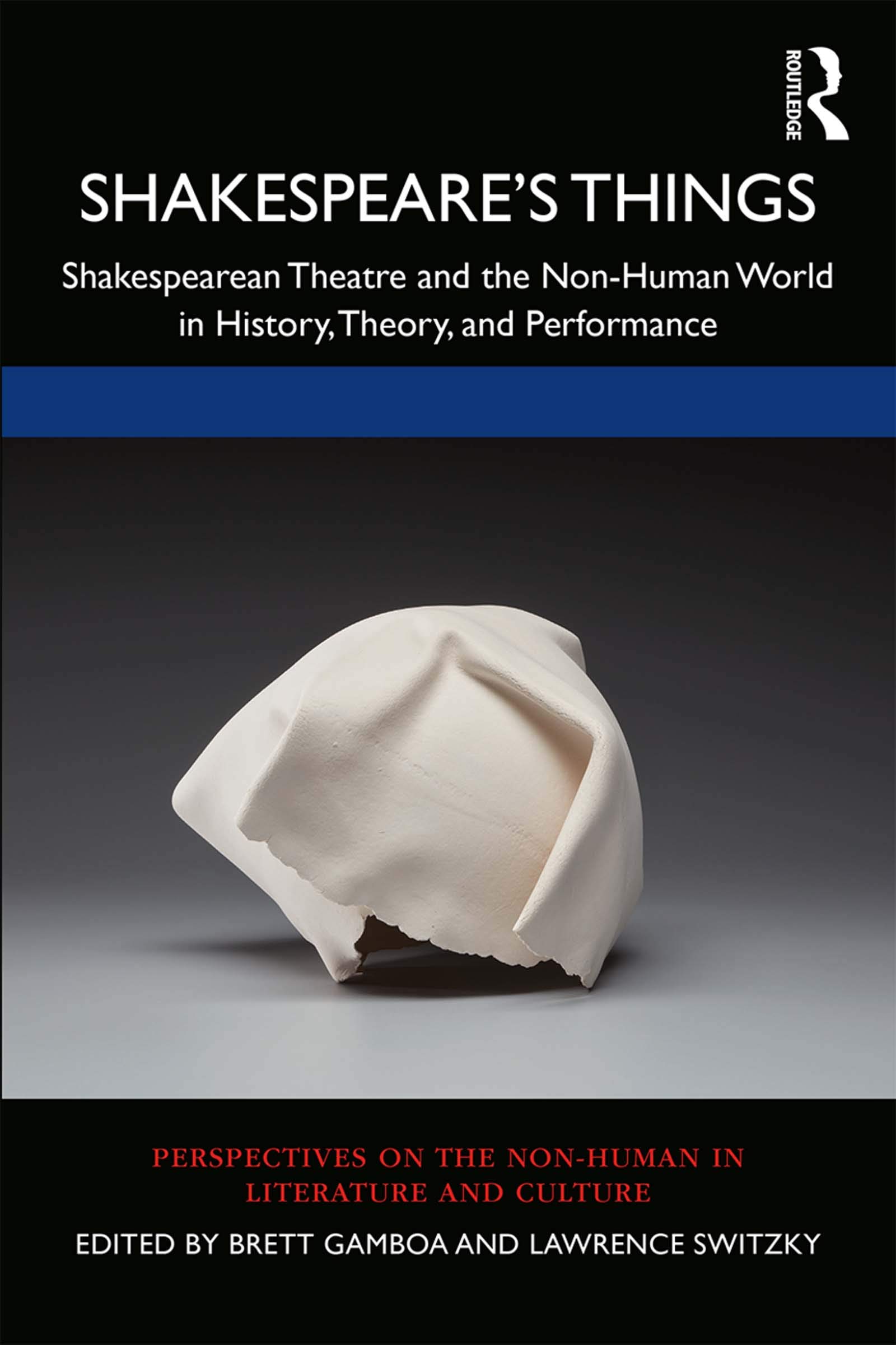 Shakespeare's Things: Shakespearean Theatre and the Non-Human World in History, Theory, and Performance (Perspectives on the Non-human in Literature and Culture)