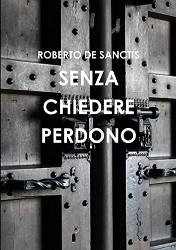 SENZA CHIEDERE PERDONO