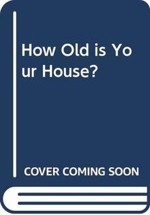 How Old is Your House?