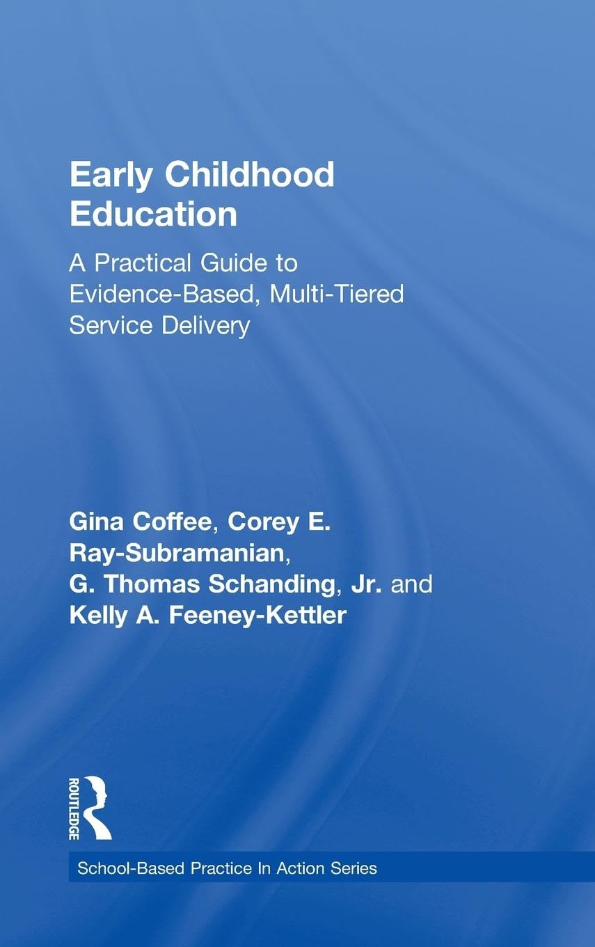 Early Childhood Education: A Practical Guide to Evidence-Based, Multi-Tiered Service Delivery (School-based Practice in Action)