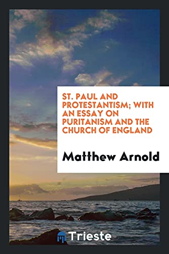 St. Paul and Protestantism; With an Essay on Puritanism and the Church of England