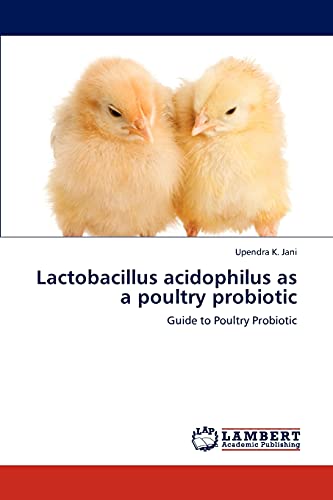 Lactobacillus acidophilus as a poultry probiotic: Guide to Poultry Probiotic