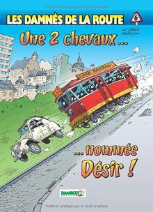 Les damnés de la route. Vol. 6. Une 2 chevaux... nommée désir !