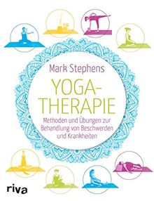 Yogatherapie: Methoden und Übungen zur Behandlung von Beschwerden und Krankheiten