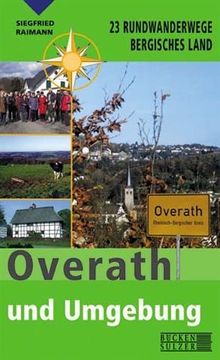 Wanderführer Overath und Umgebung: 23 Rundwanderwege Bergisches Land