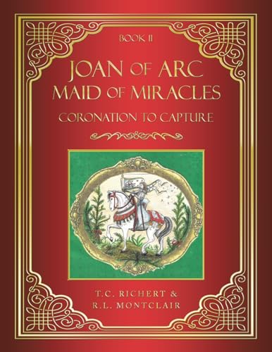 Joan of Arc MAID of MIRACLES: Coronation to Capture