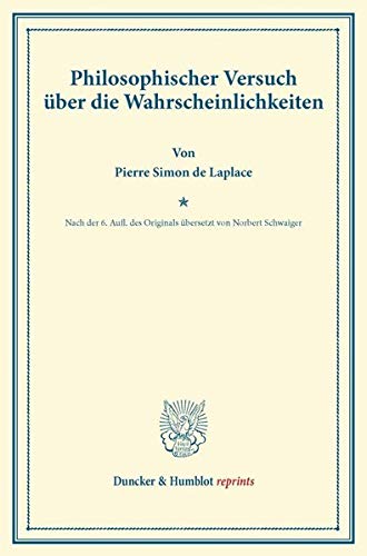 Philosophischer Versuch über die Wahrscheinlichkeiten.: Nach der 6. Aufl. des Originals übersetzt von Norbert Schwaiger. (Duncker & Humblot reprints)