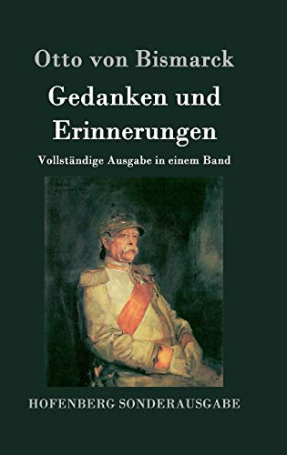 Bismarck, Otto Von Gedanken Und Erinnerungen, Vollständige Ausgabe In Einem Band
