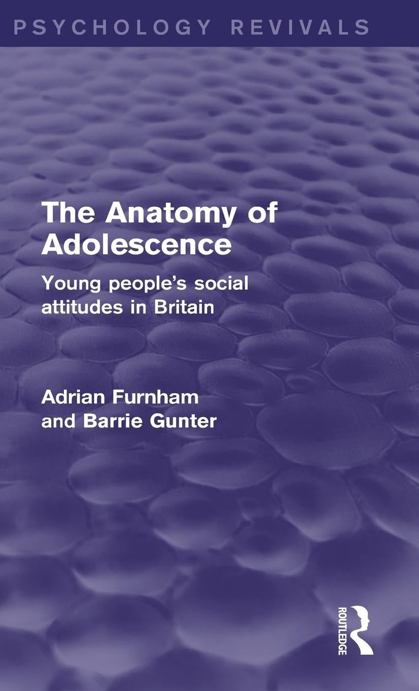 The Anatomy of Adolescence (Psychology Revivals): Young people's social attitudes in Britain