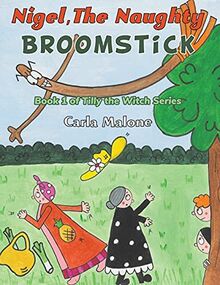 Nigel, the Naughty Broomstick: Book 1 of Tilly the Witch Series de Malone, Carla | Livre | état très bon