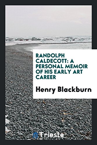 Randolph Caldecott: a personal memoir of his early art career