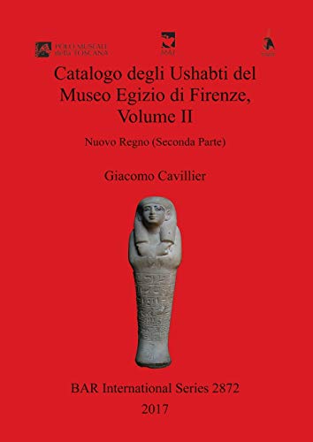 Catalogo degli Ushabti del Museo Egizio di Firenze, Volume II: Nuovo Regno (Seconda Parte) (BAR International)