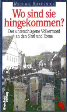 Wo sind sie hingekommen? Der unterschlagene Völkermord an den Sinti und Roma