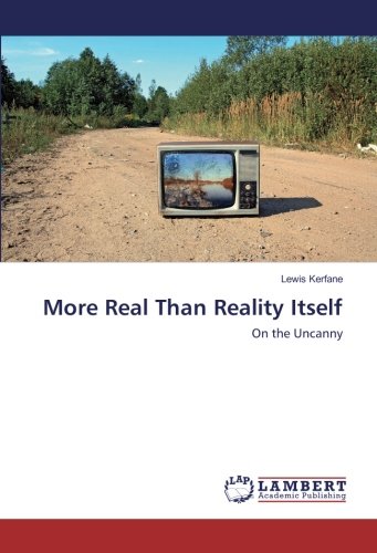 More Real Than Reality Itself: On the Uncanny