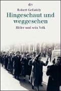 Hingeschaut und weggesehen: Hitler und sein Volk