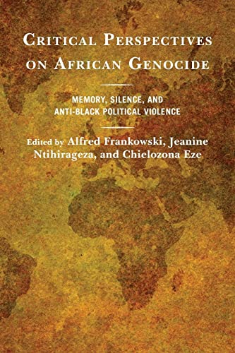 Critical Perspectives on African Genocide: Memory, Silence, and Anti-Black Political Violence