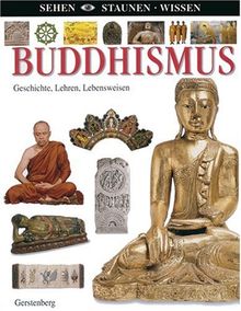 Buddhismus. Geschichte, Lehren, Lebensweisen